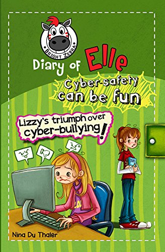 Lizzy's triumph over cyber-bullying: Cyber safety can be fun [Internet safety for kids] (Diary of Elle Book 2)
